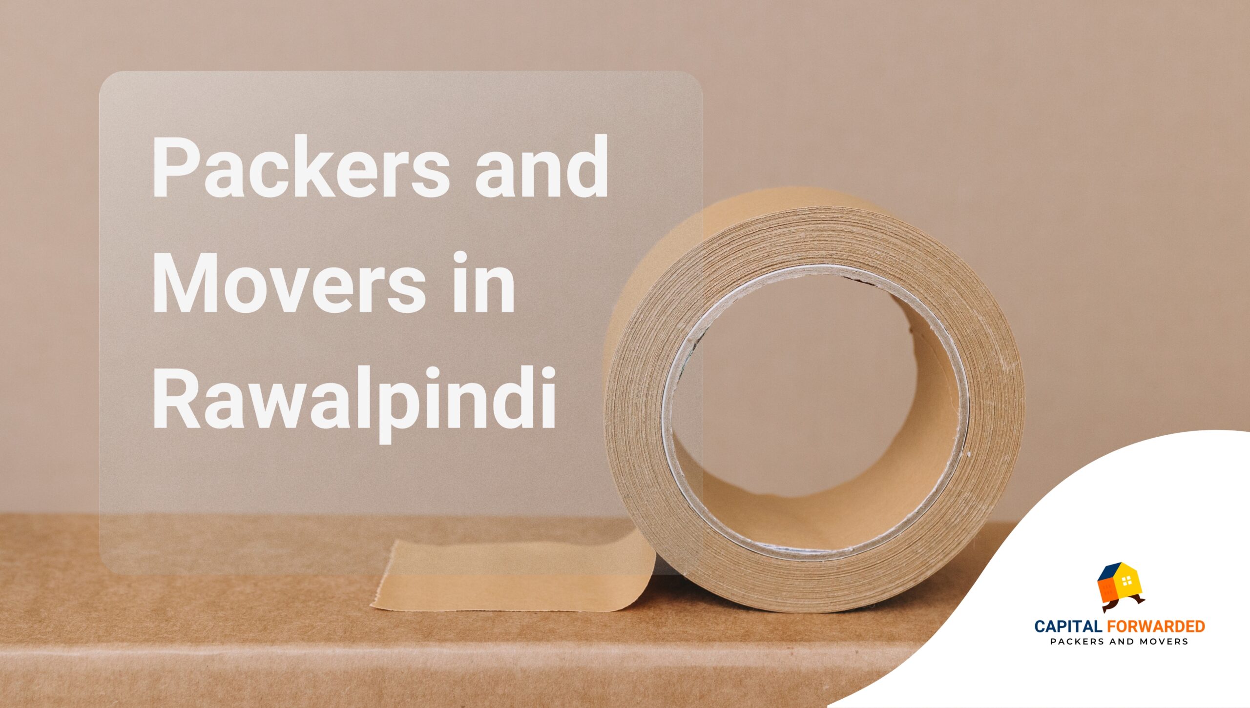 Professional Packers and Movers in Rawalpindi by Capital Forwarded